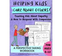 Helping Kids Care About Others: A Perspective Taking Workbook Teaching Kids About Empathy & How To Respond With Compassion for Ages 8-12