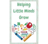 Helping Little Minds Grow: Inspirational Teacher Notebook | Teacher Appreciation Gift | Thoughtful Gift for Classroom Educators, Childcare Workers & Mentors | 120 Lined Pages