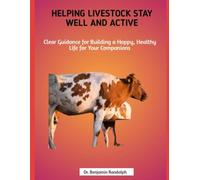 Helping Livestock Stay Well and Active: Clear Guidance for Building a Happy, Healthy Life for Your Farm Companions