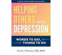 Helping Others with Depression: Words to Say, Things to Do