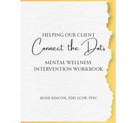 Helping Our Client Connect the Dots: Mental Wellness Intervention Workbook