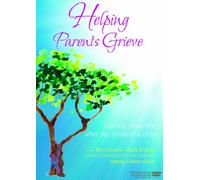 Helping Parents Grieve: Finding New Life After the Death of a Child