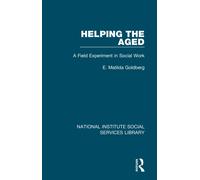 Helping the Aged: A Field Experiment in Social Work: 14-Goldberg, E. Matilda-Cop