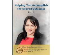 Helping You Accomplish The Desired Outcomes - Part II: From Leadership to Long-Term Fulfillment in the Age of AI