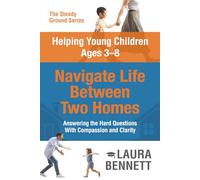 Helping Young Children Ages 3-8 Navigate Life Between Two Homes