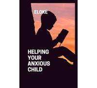Helping Your Anxious Child: Helping Your Child Conquer Anxiety