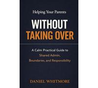Helping Your Parents Without Taking Over: A Calm Practical Guide to Shared Admin, Boundaries, and Responsibility