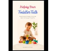 Helping Your Toddler Talk: Simple Everyday Strategies to Encourage Speech and Language Through Play