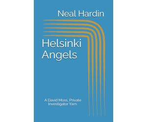 Helsinki Angels: A David Moss, Private Investigator Yarn.
