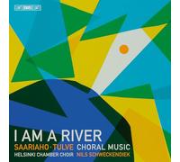 Helsinki Chamber Choir; Nils Schweckendiek - I Am a River - Choral Music by Kaija Saariaho & Helena Tulve