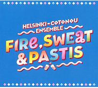 HELSINKI COTONOU ENSEMBLE - FIRE, SWEET & PASTIS