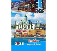 Helsinki Finnland Reiseführer: Entdecken Sie die Stadt mit kleinem Budget, mit Kindern, Karten, Museen, Parks, lokalen Restaurants, Winter- und Weihnachtsspaß