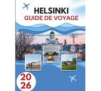 HELSINKI GUIDE DE VOYAGE 2026: Les Secrets D'une Capitale Balnéaire Où La Fraîcheur Nordique Rencontre La Tradition Intemporelle