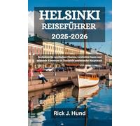 HELSINKI REISEFÜHRER 2025-2026: Entdecken Sie nordischen Charme, versteckte Oasen und saisonale Abenteuer in Finnlands pulsierender Hauptstadt
