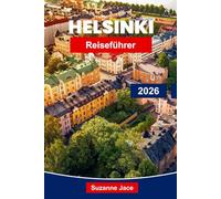 Helsinki Reiseführer 2026: Entdecken Sie Finnlands Hauptstadt mit Design, Saunen, Inseln und nordischer Kultur