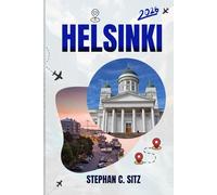 HELSINKI REISEFÜHRER: Entdecken Sie Top-Attraktionen, Outdoor Aktivitäten, versteckte Juwelen und Tagesausflüge für abenteuerlustige Reisende