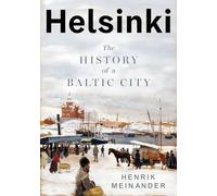 Helsinki : The History of a Nordic City