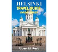 HELSINKI TRAVEL GUIDE 2026-2027: Insider Routes Through Nordic Architecture, Seaside Markets, Island Fortresses, and Year-Round Local Experiences