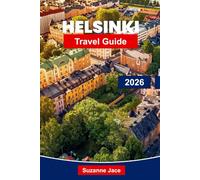 Helsinki Travel Guide 2026: Discover Finland’s Capital with Design, Saunas, Islands & Nordic Culture