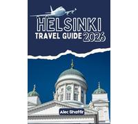 HELSINKI TRAVEL GUIDE 2026: Where Hidden Courtyards Whisper Stories