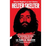 Helter Skelter: La verdadera historia de los crímenes de la Familia Manson: La verdadera historia de los crímenes de la Familia Manson