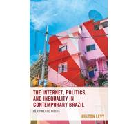 Helton Levy The Internet, Politics, and Inequality in Contemp (Copertina rigida)