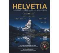 Helvetia - The Great Switzerland Word Search Book: 101 Puzzles Through the Alps, the Lakes, Chocolate, Watchmaking, and the Heart of Europe