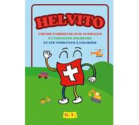 HELVITO UND DIE FAHRZEUGE ZUM AUSMALEN: E I VEICOLI DA COLORARE, ET LES VÉHICULES À COLORIER
