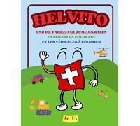Helvito: und die Fahrzeuge zum Ausmalen - e i veicoli da colorare - et les véhicules à colorier