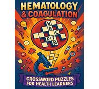 Hematology & Coagulation Crossword Puzzles for Health Learners: Fun & Educational Word Games to Master Blood Disorders, Lab Values, and Clotting Concepts