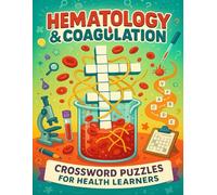 Hematology & Coagulation Crossword Puzzles for Health Learners: Fun & Educational Word Games to Master Blood Disorders, Lab Values, and Clotting Concepts