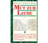 Hemfelt / Minirth / Mut zur Liebe: So gelingt ein Leben frei von Zw (Tascabile)