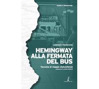 Hemingway alla fermata del bus: Taccuino di viaggio negli Stati Uniti