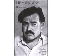 Hemingway,Ernest. - Romanzi. Vol.I.