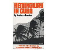 Hemingway in Cuba by Norberto Fuentes (1984-09-02)