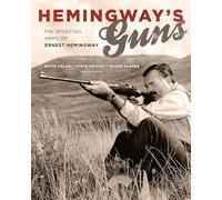 Hemingway's Guns: The Sporting Arms of Ernest Hemingway