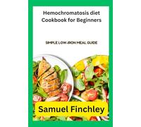 Hemochromatosis diet Cookbook for Beginners: Simple Low-Iron Meal Guide