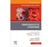 Hemophagocytic Syndromes: An Issue of Hematology/Oncology Clinics of North America: Volume 39-3