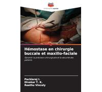 Hémostase en chirurgie buccale et maxillo-faciale: Garantir la précision chirurgicale et la sécurité des patients