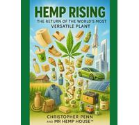 Hemp Rising: The Return Of The World's Most Versatile Plant