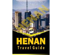 HENAN TRAVEL GUIDE 2026: "Comprehensive trip planner with itineraries, cultural insights, historical sites, culinary guides, and practical tips for exploring central China"