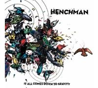 Henchman - It All Comes Down To Gravity