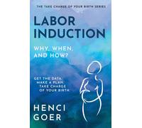 Henci Goer Labor Induction (Tascabile) Take Charge of Your Birth