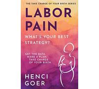 Henci Goer Labor Pain (Tascabile) Take Charge of Your Birth