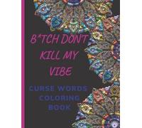 Hend Curse Book Btch Don't Kill My Vibe CURSE WORDS COLORING BOOK (Tascabile)