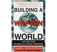 HENDERSON Building A Win-Win World : Life Beyond Global Economic War (Tascabile)