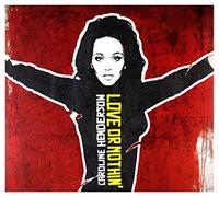 HENDERSON, CAROLINE - LOVE OR NOTHIN -DIGI-