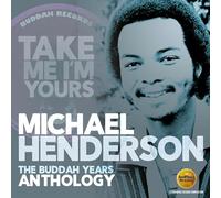 Henderson Michael - Take Me I'M Yours: The Buddah Years Anthology