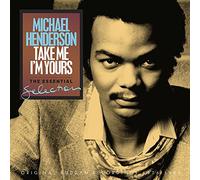 Henderson, Michael - Take Me I'M Yours: The Essential Selection