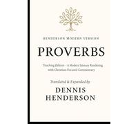 HENDERSON MODERN VERSION - PROVERBS (Teaching Edition): A Modern Literary Rendering with Christian-Focused Commentary